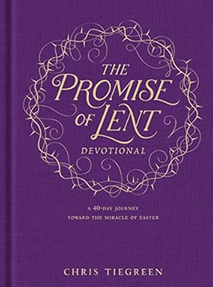 Bild des Verkufers fr The Promise of Lent Devotional: A 40-day Journey toward the Miracle of Easter by Tiegreen, Chris [Hardcover ] zum Verkauf von booksXpress