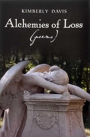 Seller image for Alchemies of Loss (poems): Featuring Alchemy, Winner of the 2009-2010 James Wright Poetry Award for sale by Kayleighbug Books, IOBA