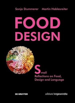 Bild des Verkufers fr Food Design Small: Reflections on Food, Design and Language by Stummerer, Sonja, Hablesreiter, Martin [Paperback ] zum Verkauf von booksXpress