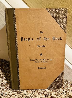 Imagen del vendedor de The People of the Book: a Bible History for School and Home. Vol. I - From the Creation to the Death of Moses a la venta por Henry E. Lehrich