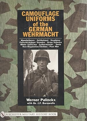 Seller image for Camouflage Uniforms of the German Wehrmacht Manufacturers - Zeltbahnen - Headgear - Fallschirmjager Smocks - Army Smocks - Padded Uniforms - Leibermuster - Tents - Non-Regulation Clothes - Post War for sale by Elder's Bookstore