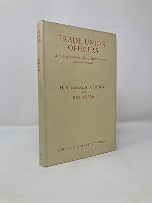 Image du vendeur pour Trade Union Officers: A Study of the Full-Time Officers, Branch Secretaries, and Shop Stewards in British Trade Unions mis en vente par Southampton Books