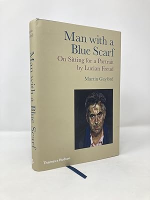 Seller image for Man with a Blue Scarf: On Sitting for a Portrait by Lucian Freud for sale by Southampton Books