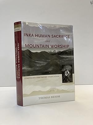 INKA HUMAN SACRIFICE AND MOUNTAIN WORSHIP: STRATEGIES FOR EMPIRE UNIFICATION