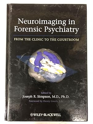 Neuroimaging in Forensic Psychiatry: From the Clinic to the Courtroom