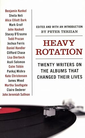 Heavy Rotation: Twenty Writers on the Albums That Changed Their Lives