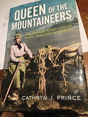 Immagine del venditore per Queen of the Mountaineers: The Trailblazing Life of Fanny Bullock Workman venduto da Bristlecone Books  RMABA