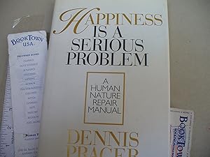 Happiness Is a Serious Problem: A Human Nature Repair Manual