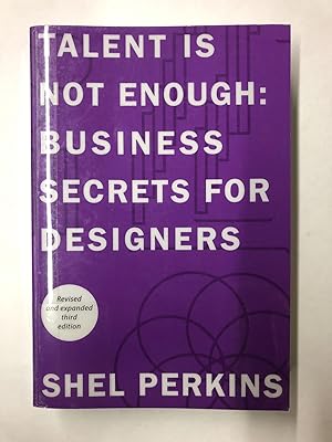 Immagine del venditore per Talent is Not Enough: Business Secrets for Designers (3rd Edition) (Graphic Design & Visual Communication Courses) venduto da Chamblin Bookmine