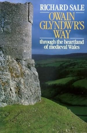 Bild des Verkufers fr Owain Glyndwr's Way: Through the Heartland of Mediaeval Wales zum Verkauf von WeBuyBooks