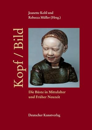 Seller image for Kopf /Bild: Die Bste in Mittelalter und Frher Neuzeit (Italienische Forschungen des Kunsthistorischen Institutes in Florenz, I Mandorli, 6) for sale by Studibuch