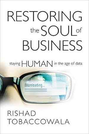 Bild des Verkufers fr Restoring the Soul of Business: Staying Human in the Age of Data zum Verkauf von WeBuyBooks
