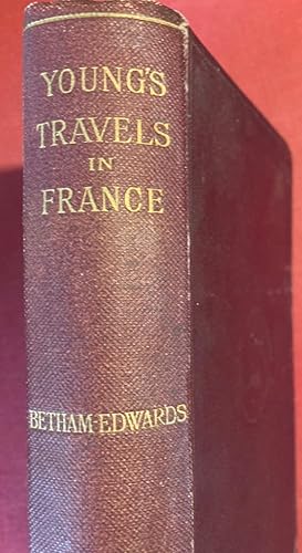 Bild des Verkufers fr Arthur Young's Travels in France during the Years 1787, 1788, 1789. Edited with Introduction, Biographical Sketch and Notes by Miss Betham-Edwards. zum Verkauf von Plurabelle Books Ltd