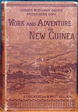 Imagen del vendedor de WORK AND ADVENTURE IN NEW GUINEA 1877 to 1885.# With many illustrations from original sketches and photographs. Special Presentation Volume. a la venta por The Antique Bookshop & Curios (ANZAAB)