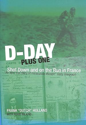Imagen del vendedor de D-Day Plus One: Shot Down and on the Run in France a la venta por M Godding Books Ltd