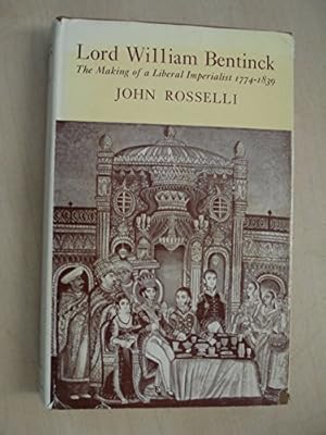 Bild des Verkufers fr Lord William Bentinck: The Making of a Liberal Imperialist, 1774-1839 zum Verkauf von WeBuyBooks