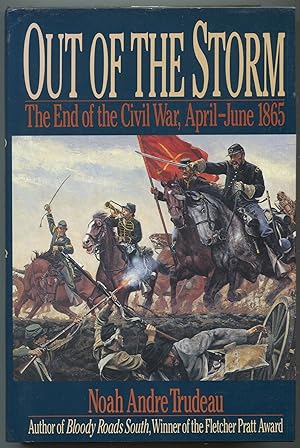 Bild des Verkufers fr Out of the Storm: The End of the Civil War, April-June 1865 zum Verkauf von Between the Covers-Rare Books, Inc. ABAA