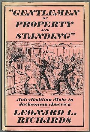 Bild des Verkufers fr Gentlemen of Property and Standing" Anti-Abolition Mobs in Jacksonian America zum Verkauf von Between the Covers-Rare Books, Inc. ABAA