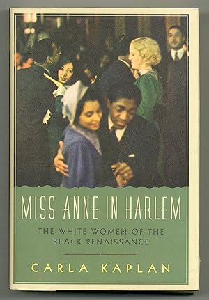 Image du vendeur pour Miss Anne in Harlem: The White Women of the Black Renaissance mis en vente par Between the Covers-Rare Books, Inc. ABAA