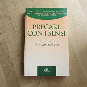 Imagen del vendedor de Pregare con i sensi - L'esperienza di cinque teologhe (Cammini nello spirito) a la venta por Bookstore-Online