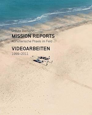 Ursula Biemann Mission Reports