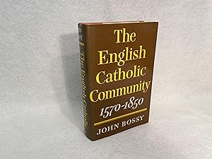 The English Catholic Community 1570-1850
