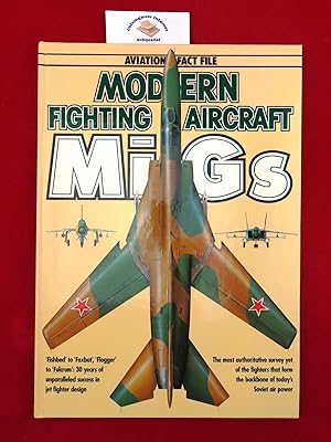 MODERN FIGHTING AIRCAFT . MIGs ISBN 10: 0861012607ISBN 13: 9780861012602