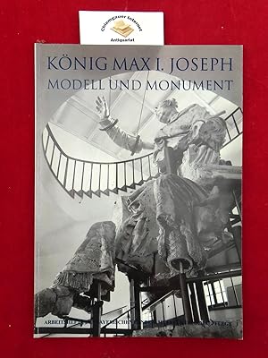 Seller image for Knig Max I. Joseph - Modell und Monument : zu einer Installation von Erich Lindenberg in der Alten Mnze in Mnchen. / Bayerisches Landesamt fr Denkmalpflege: Arbeitshefte des Bayerischen Landesamtes fr Denkmalpflege ; Bd. 86 for sale by Chiemgauer Internet Antiquariat GbR