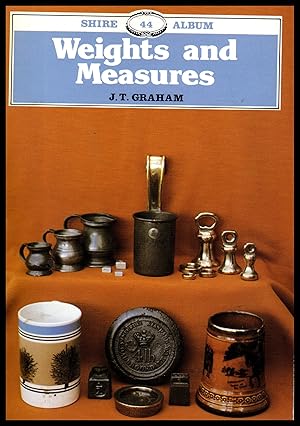 Shire Publication - Weights and Measures and their Marks - No. 44 - by J T Graham 1993