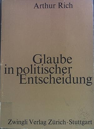 Bild des Verkufers fr Glaube in politischer Entscheidung : Beitrge z. Ethik d. Politischen. [Auswahl berarb. Aufstze 1958 - 1961]. zum Verkauf von books4less (Versandantiquariat Petra Gros GmbH & Co. KG)