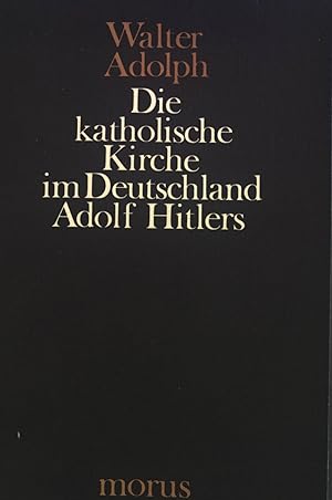 Bild des Verkufers fr Die katholische Kirche im Deutschland Adolf Hitlers. zum Verkauf von books4less (Versandantiquariat Petra Gros GmbH & Co. KG)