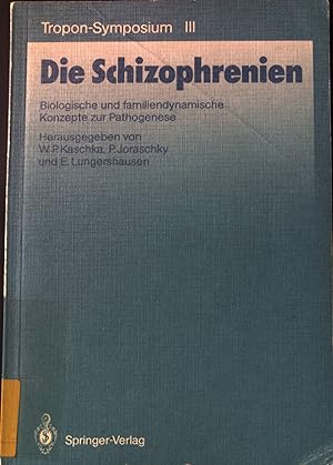 Seller image for Die Schizophrenien : biolog. u. familiendynam. Konzepte zur Pathogenese ; [am 4.11.1987 in Kln]. Tropon-Werke (Kln): Tropon-Symposium ; 3. for sale by books4less (Versandantiquariat Petra Gros GmbH & Co. KG)