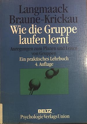 Seller image for Wie die Gruppe laufen lernt : Anregungen zum Planen und Leiten von Gruppen ; ein praktisches Lehrbuch. for sale by books4less (Versandantiquariat Petra Gros GmbH & Co. KG)