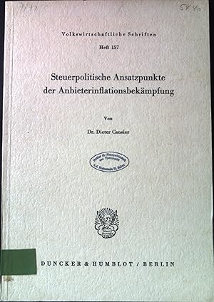 Seller image for Steuerpolitische Ansatzpunkte der Anbieterinflationsbekmpfung. Volkswirtschaftliche Schriften ; H. 157. for sale by books4less (Versandantiquariat Petra Gros GmbH & Co. KG)