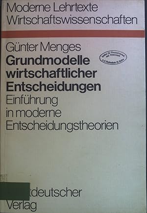 Image du vendeur pour Grundmodelle wirtschaftlicher Entscheidungen : Einfhrung in moderne Entscheidungstheorien unter bes. Bercks. volks- u. betriebswirtschaftl. Anwendungen. Moderne Lehrtexte. Wirtschaftswiss. ; Bd. 1 mis en vente par books4less (Versandantiquariat Petra Gros GmbH & Co. KG)