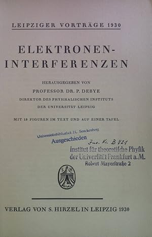 Bild des Verkufers fr Elektronen-Interferenzen. Leipziger Vortrge ; 3, 1930 zum Verkauf von books4less (Versandantiquariat Petra Gros GmbH & Co. KG)