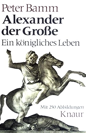 Bild des Verkufers fr Alexander der Grosse : ein knigliches Leben. (Nr 265) zum Verkauf von books4less (Versandantiquariat Petra Gros GmbH & Co. KG)