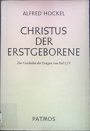 Bild des Verkufers fr Christus der Erstgeborene. Zur Geschichte der Exegese von Kol 1,15. zum Verkauf von books4less (Versandantiquariat Petra Gros GmbH & Co. KG)