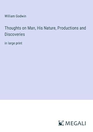 Bild des Verkufers fr Thoughts on Man, His Nature, Productions and Discoveries zum Verkauf von BuchWeltWeit Ludwig Meier e.K.