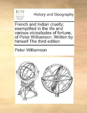 Bild des Verkufers fr French and Indian Cruelty; Exemplified in the Life and Various Vicissitudes of Fortune, of Peter Williamson. Written by Himself the Third Edition (Paperback or Softback) zum Verkauf von BargainBookStores