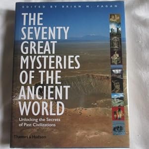 The Seventy Great Mysteries of the Ancient World: Unlocking the Secrets of Past Civilizations