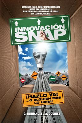 Seller image for Innovacion SNAP: El libro de Innovacion con la mas amplia recopilacion: de innovaciones ACTUALES exitosas y el METODO de Innovacion INF (Paperback or Softback) for sale by BargainBookStores