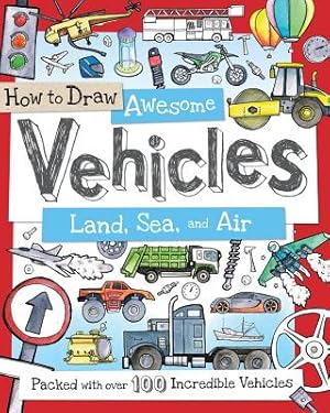 Seller image for How to Draw Awesome Vehicles: Land, Sea, and Air: Packed with Over 100 Incredible Vehicles (Paperback or Softback) for sale by BargainBookStores