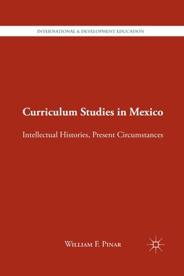 Bild des Verkufers fr Curriculum Studies in Mexico: Intellectual Histories, Present Circumstances (Paperback or Softback) zum Verkauf von BargainBookStores
