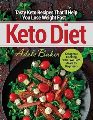 Image du vendeur pour Keto Diet: Tasty Keto Recipes That'll Help You Lose Weight Fast. Ketogenic Cooking with Low Carb Meals for Beginners (Paperback or Softback) mis en vente par BargainBookStores