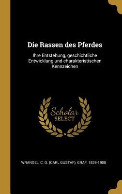 Image du vendeur pour Die Rassen des Pferdes: Ihre Entstehung, geschichtliche Entwicklung und charakteristischen Kennzeichen (Hardback or Cased Book) mis en vente par BargainBookStores