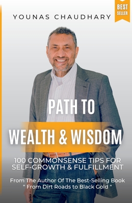 Seller image for Path to Wealth & Wisdom: 100 Commonsense Tips for Self-Growth & Fulfillment: 100 CommonSense Tips for Self-Growth & Fulfillment (Paperback or Softback) for sale by BargainBookStores