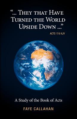 Immagine del venditore per They That Have Turned the World Upside Down. Acts 17: 6 KJV: A Study of the Book of Acts (Paperback or Softback) venduto da BargainBookStores