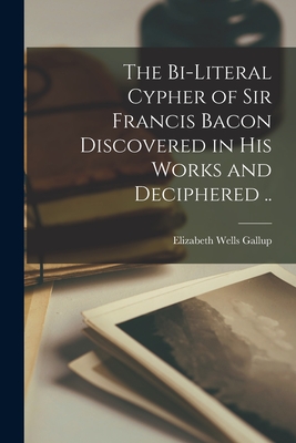 Imagen del vendedor de The Bi-literal Cypher of Sir Francis Bacon Discovered in His Works and Deciphered . (Paperback or Softback) a la venta por BargainBookStores