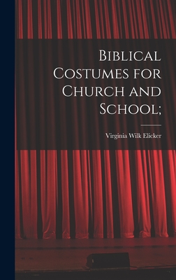 Seller image for Biblical Costumes for Church and School; (Hardback or Cased Book) for sale by BargainBookStores